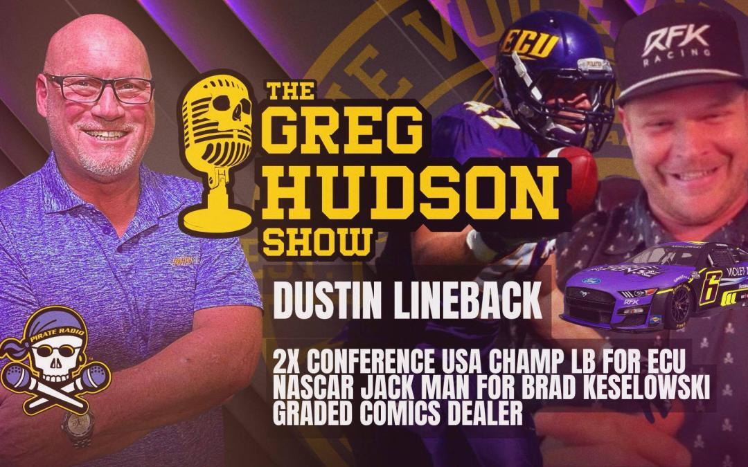 Greg Hudson Show: Former ECU linebacker Dustin Lineback on Pirates, Nascar, more