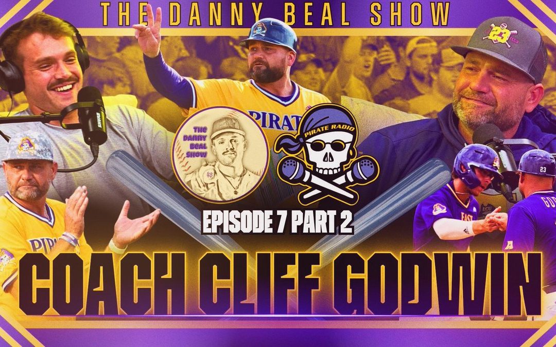 The Danny Beal Show: Part II, ECU baseball coach Cliff Godwin