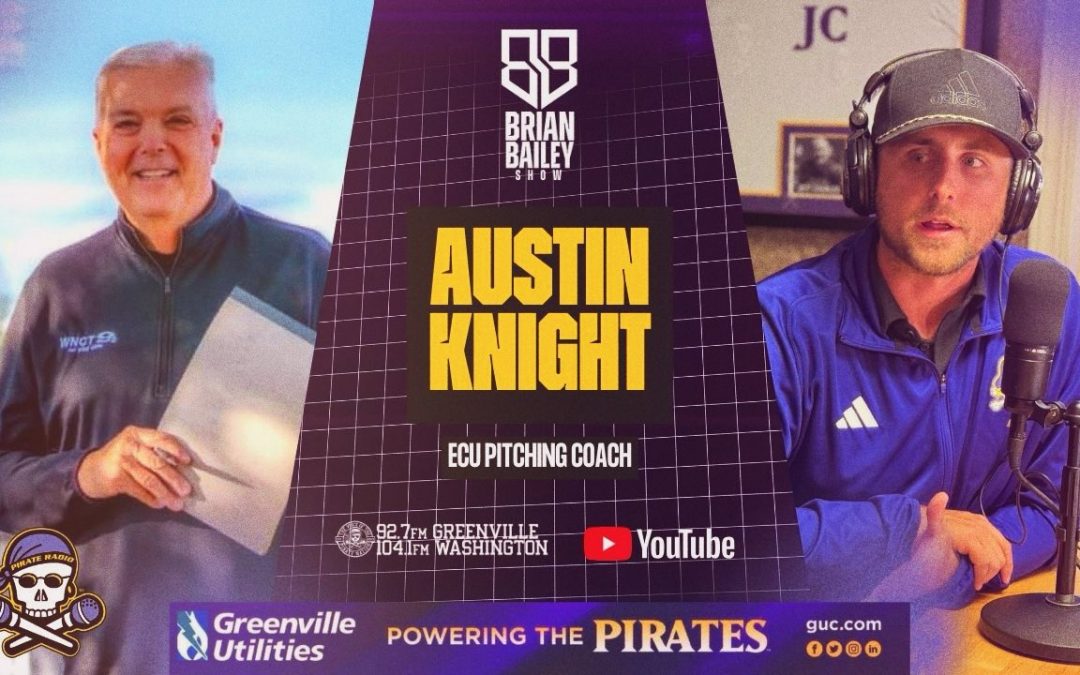 The Brian Bailey Show: ECU Pitching Coach Austin Knight