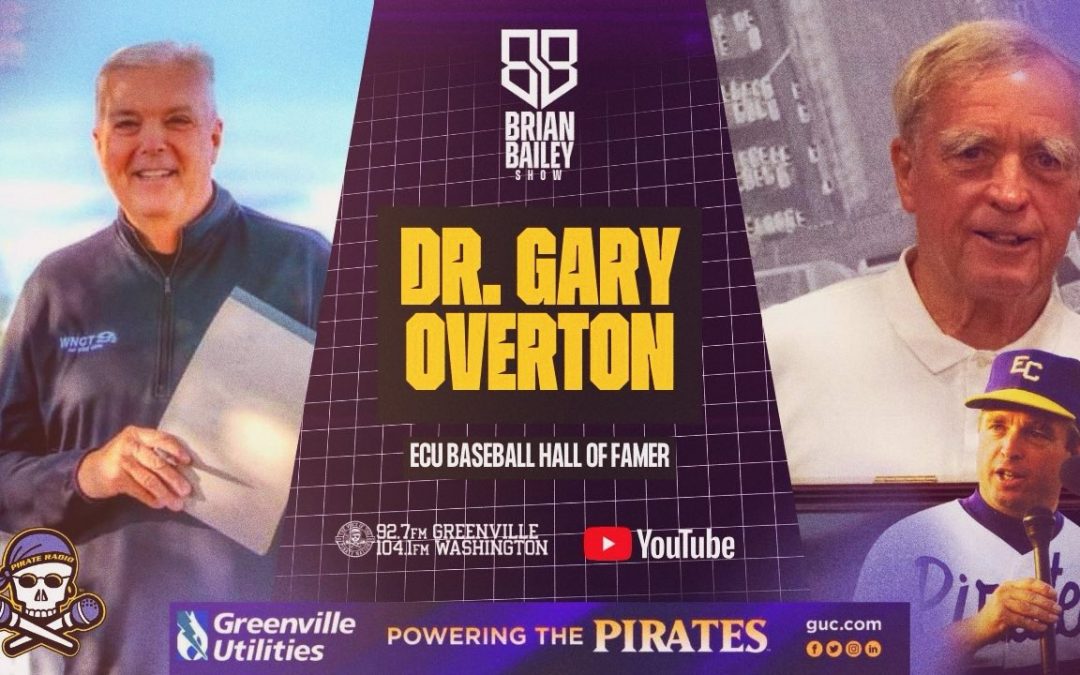 The Brian Bailey Show: ECU Hall of Famer Gary Overton