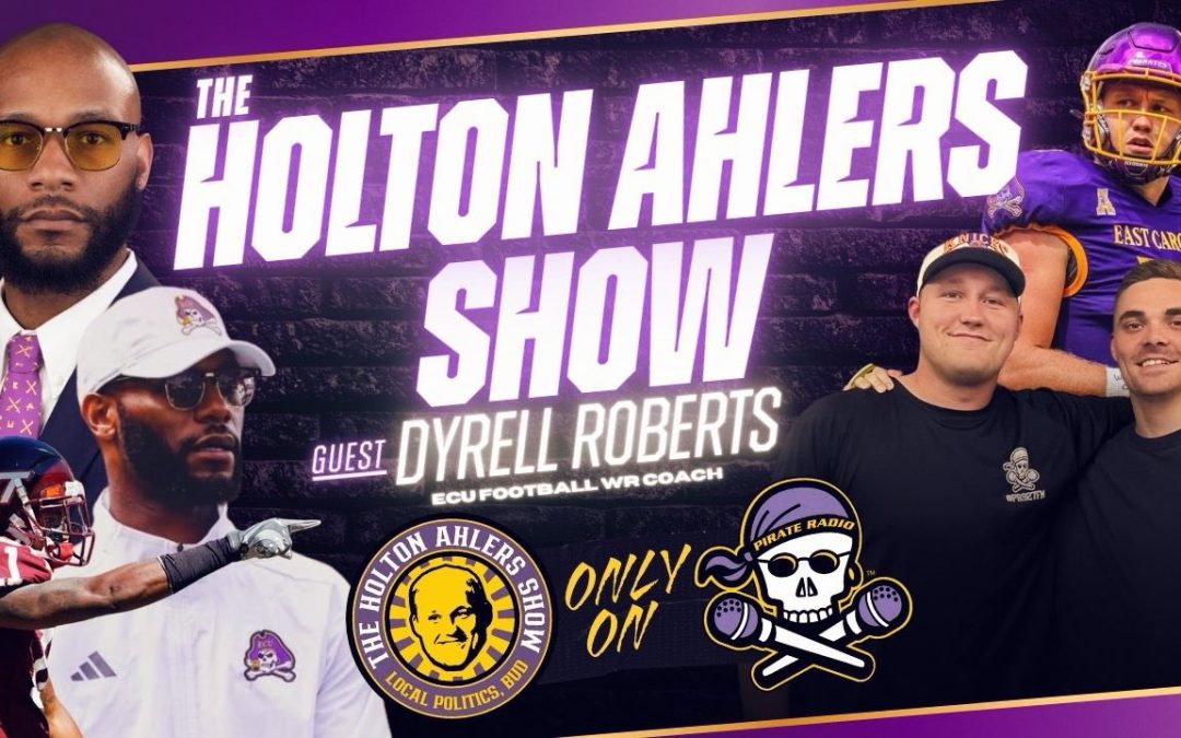 The Holton Ahlers Show: ECU assistant football coach Dyrell Roberts