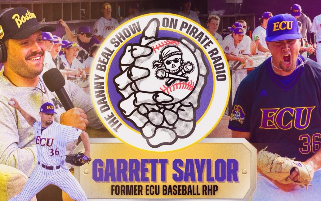 The Danny Beal Show: Former ECU pitcher Garrett Saylor