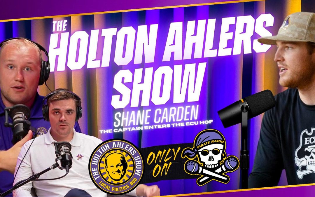 The Holton Ahlers Show: New ECU Hall of Fame inductee Shane Carden