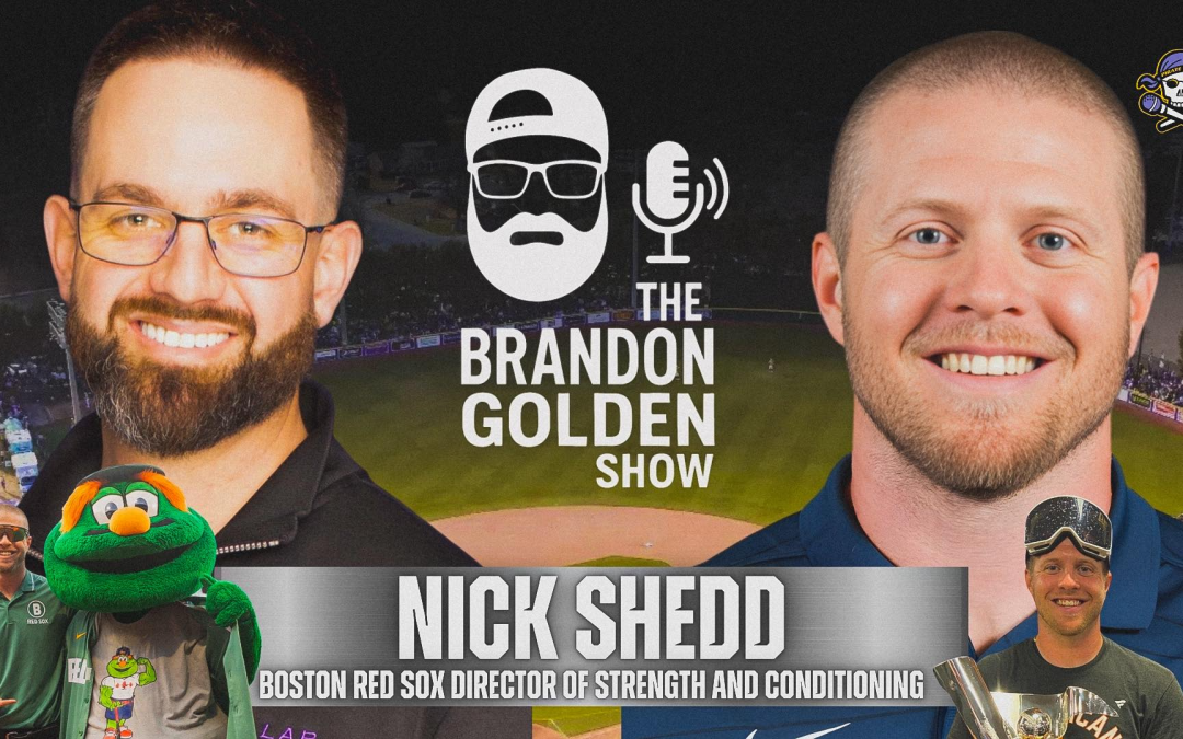 The Brandon Golden Show: Red Sox Director of Strength and Conditioning, Nick Shedd
